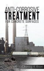Anti-Corrosive Treatment for Concrete Surfaces hind ja info | Ühiskonnateemalised raamatud | kaup24.ee