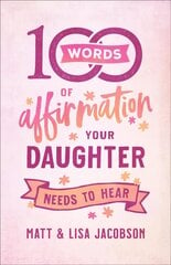 100 Words of Affirmation Your Daughter Needs to Hear hind ja info | Usukirjandus, religioossed raamatud | kaup24.ee