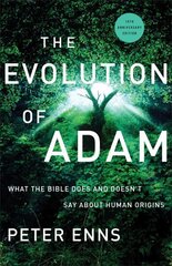 Evolution of Adam - What the Bible Does and Doesn`t Say about Human Origins: What the Bible Does and Doesn't Say about Human Origins 10th Anniversary Edition hind ja info | Usukirjandus, religioossed raamatud | kaup24.ee