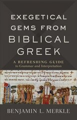 Exegetical Gems from Biblical Greek: A Refreshing Guide to Grammar and Interpretation цена и информация | Духовная литература | kaup24.ee