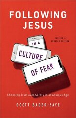 Following Jesus in a Culture of Fear - Choosing Trust over Safety in an Anxious Age: Choosing Trust over Safety in an Anxious Age Revised and Updated Edition hind ja info | Usukirjandus, religioossed raamatud | kaup24.ee