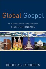 Global Gospel - An Introduction to Christianity on Five Continents: An Introduction to Christianity on Five Continents hind ja info | Usukirjandus, religioossed raamatud | kaup24.ee