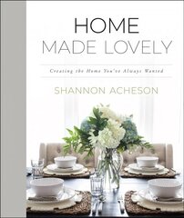 Home Made Lovely - Creating the Home You`ve Always Wanted: Creating the Home You've Always Wanted цена и информация | Духовная литература | kaup24.ee