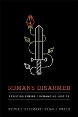 Romans Disarmed: Resisting Empire, Demanding Justice цена и информация | Духовная литература | kaup24.ee