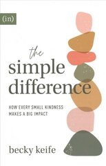 Simple Difference - How Every Small Kindness Makes a Big Impact: How Every Small Kindness Makes a Big Impact цена и информация | Духовная литература | kaup24.ee