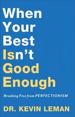 When Your Best Isn`t Good Enough - Breaking Free from Perfectionism: Breaking Free from Perfectionism цена и информация | Самоучители | kaup24.ee