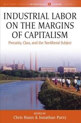Industrial Labor on the Margins of Capitalism: Precarity, Class, and the Neoliberal Subject hind ja info | Ühiskonnateemalised raamatud | kaup24.ee