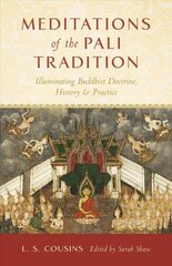 Meditations of the Pali Tradition: Illuminating Buddhist Doctrine, History, and Practice hind ja info | Usukirjandus, religioossed raamatud | kaup24.ee