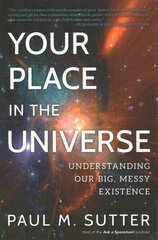 Your Place in the Universe: Understanding Our Big, Messy Existence hind ja info | Ühiskonnateemalised raamatud | kaup24.ee