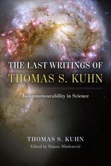 Last Writings of Thomas S. Kuhn: Incommensurability in Science hind ja info | Majandusalased raamatud | kaup24.ee
