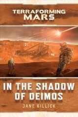 In the Shadow of Deimos: A Terraforming Mars Novel Paperback Original цена и информация | Фантастика, фэнтези | kaup24.ee