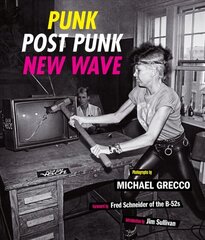 Punk, Post Punk, New Wave: Onstage, Backstage, In Your Face, 1978-1991 цена и информация | Книги об искусстве | kaup24.ee