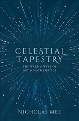 Celestial Tapestry: The Warp and Weft of Art and Mathematics цена и информация | Книги по экономике | kaup24.ee