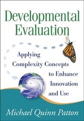 Developmental Evaluation: Applying Complexity Concepts to Enhance Innovation and Use hind ja info | Ühiskonnateemalised raamatud | kaup24.ee