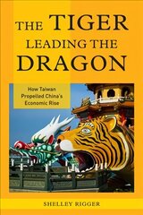 Tiger Leading the Dragon: How Taiwan Propelled China's Economic Rise hind ja info | Majandusalased raamatud | kaup24.ee