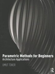 Parametric Methods for Beginners: Architecture Applications цена и информация | Книги об искусстве | kaup24.ee