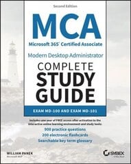 MCA Microsoft 365 Certified Associate Modern Deskt op Administrator Complete Study Guide with 900 Practice Questions: Exam MD-100 and Exam MD-101 2e цена и информация | Книги по социальным наукам | kaup24.ee