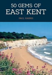50 Gems of East Kent: The History & Heritage of the Most Iconic Places цена и информация | Книги о питании и здоровом образе жизни | kaup24.ee