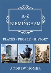 A-Z of Birmingham: Places-People-History цена и информация | Книги о питании и здоровом образе жизни | kaup24.ee