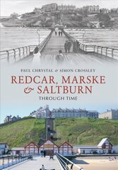 Redcar, Marske & Saltburn Through Time UK ed. цена и информация | Книги о питании и здоровом образе жизни | kaup24.ee