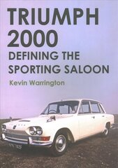 Triumph 2000: Defining the Sporting Saloon hind ja info | Entsüklopeediad, teatmeteosed | kaup24.ee