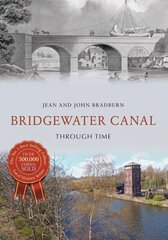 Bridgewater Canal Through Time UK ed. цена и информация | Книги о питании и здоровом образе жизни | kaup24.ee