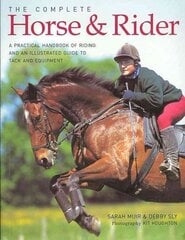 Complete Horse and Rider: A Practical Handbook of Riding and an Illustrated Guide to Tack and Equipment hind ja info | Tervislik eluviis ja toitumine | kaup24.ee