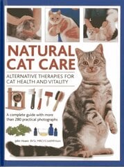 Natural Cat Care: Alternative Therapies for Cat Health and Vitality цена и информация | Книги о питании и здоровом образе жизни | kaup24.ee