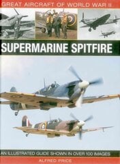 Great Aircraft of World War Ii: Supermarine Spitfire hind ja info | Ühiskonnateemalised raamatud | kaup24.ee