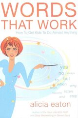 Words that Work: How to Get Kids to Do Almost Anything hind ja info | Eneseabiraamatud | kaup24.ee