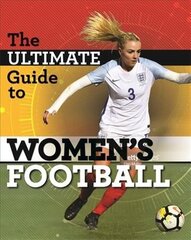 Ultimate Guide to Women's Football цена и информация | Книги для подростков и молодежи | kaup24.ee