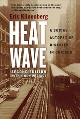 Heat Wave: A Social Autopsy of Disaster in Chicago 2nd Revised edition цена и информация | Книги по социальным наукам | kaup24.ee