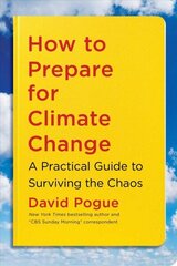 How to Prepare for Climate Change: A Practical Guide to Surviving the Chaos hind ja info | Ühiskonnateemalised raamatud | kaup24.ee