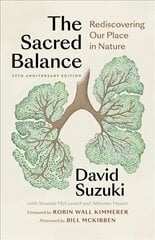 Sacred Balance, 25th anniversary edition: Rediscovering Our Place in Nature 4th edition hind ja info | Tervislik eluviis ja toitumine | kaup24.ee