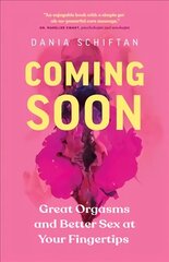 Coming Soon: Great Orgasms and Better Sex at Your Fingertips цена и информация | Самоучители | kaup24.ee