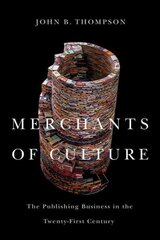 Merchants of Culture - The Publishing Business in the Twenty-First Century, Second edition: The Publishing Business in the Twenty-First Century 2nd Edition цена и информация | Книги по экономике | kaup24.ee