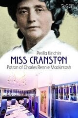 Miss Cranston: Patron of Charles Rennie Mackintosh Revised edition (some rewriting, larger format, more pictures) of edition 9781901663136 published in 1999. цена и информация | Исторические книги | kaup24.ee