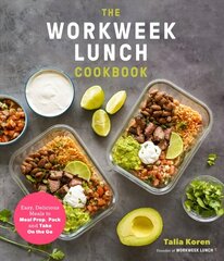 Workweek Lunch Cookbook: Easy, Delicious Meals to Meal Prep, Pack and Take On the Go hind ja info | Retseptiraamatud | kaup24.ee