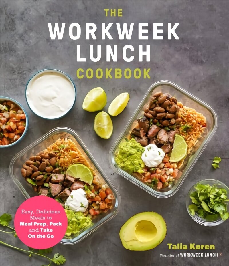 Workweek Lunch Cookbook: Easy, Delicious Meals to Meal Prep, Pack and Take On the Go hind ja info | Retseptiraamatud  | kaup24.ee
