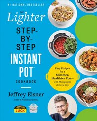 The Lighter Step-By-Step Instant Pot Cookbook: Easy Recipes for a Slimmer, Healthier You - With Photographs of Every Step hind ja info | Retseptiraamatud  | kaup24.ee