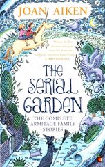 Serial Garden: The Complete Armitage Family Stories цена и информация | Книги для подростков и молодежи | kaup24.ee