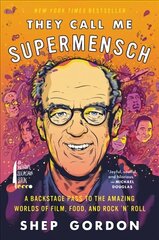 They Call Me Supermensch: A Backstage Pass to the Amazing Worlds of Film, Food, and Rock'n'Roll hind ja info | Elulooraamatud, biograafiad, memuaarid | kaup24.ee