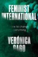 Feminist International: How to Change Everything цена и информация | Книги по социальным наукам | kaup24.ee