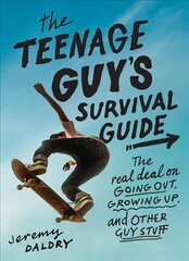 Teenage Guy's Survival Guide (Revised): The Real Deal on Going Out, Growing Up, and Other Guy Stuff 2nd Revised ed. цена и информация | Книги для подростков и молодежи | kaup24.ee