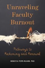 Unraveling Faculty Burnout: Pathways to Reckoning and Renewal цена и информация | Книги по социальным наукам | kaup24.ee