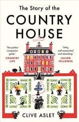 Story of the Country House: A History of Places and People hind ja info | Ajalooraamatud | kaup24.ee