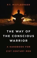 Way of the Conscious Warrior, The: A Handbook for 21st Century Men цена и информация | Книги по социальным наукам | kaup24.ee