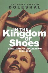 In the Kingdom of Shoes: Bata, Zlin, Globalization, 1894-1945 цена и информация | Книги по экономике | kaup24.ee