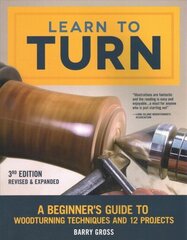 Learn to Turn, Revised & Expanded 3rd Edition цена и информация | Книги об искусстве | kaup24.ee