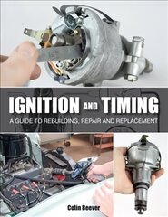 Ignition and Timing: A Guide to Rebuilding, Repair and Replacement hind ja info | Reisiraamatud, reisijuhid | kaup24.ee